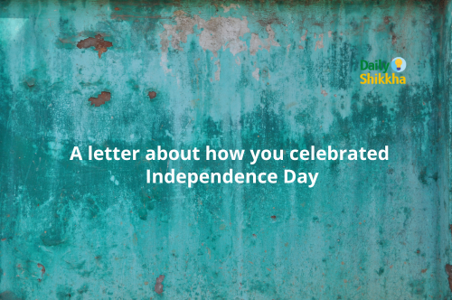 A letter about how you celebrated Independence Day