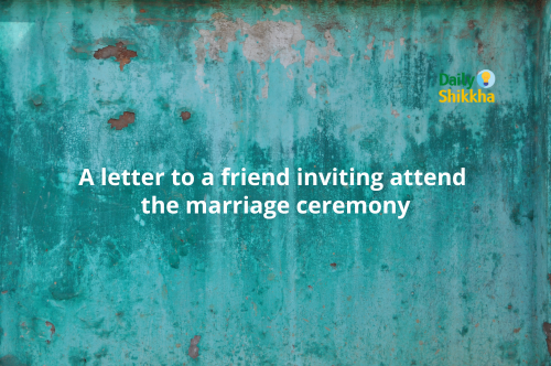 A letter to a friend inviting attend the marriage ceremony