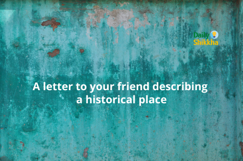 A letter to your friend describing a historical place